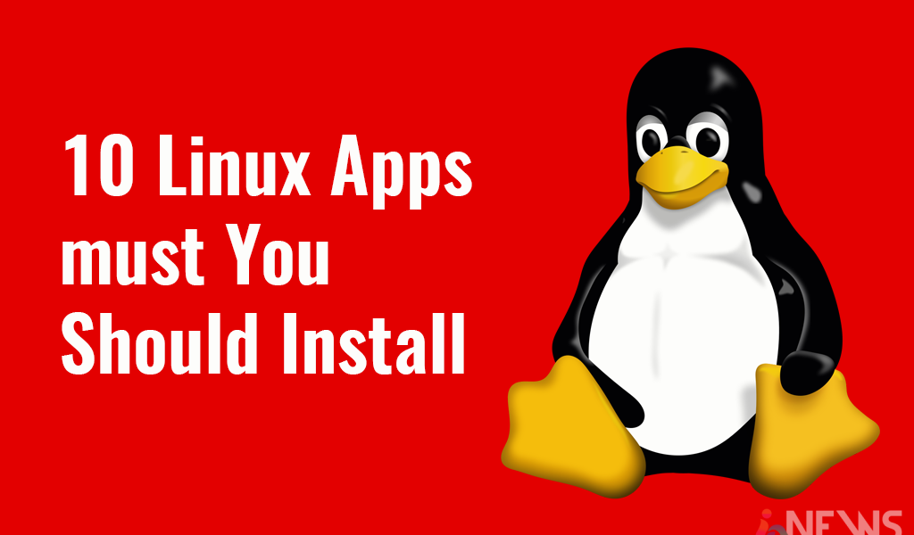 10 Linux Apps must You Should Install
