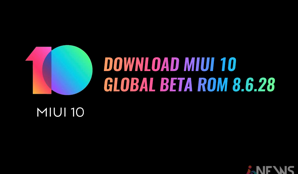 Download MIUI 10 Global Beta ROM 8.6.28 for all Xiaomi Devices