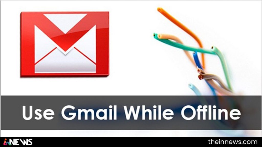 How To Turn On Offline Mode Of Gmail And Use Gmail Without Internet